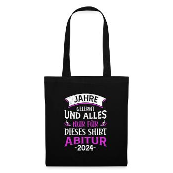 Abiturientin Jahre Gelernt Nur für dieses Shirt - Stoffbeutel - Schwarz - Vorne