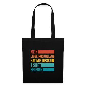 Lieblingskollege hat mir dieses Shirt Gegeben - Stoffbeutel - Schwarz - Vorne