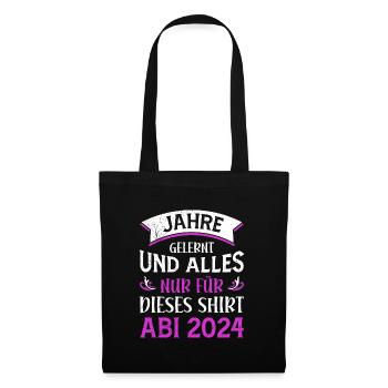 Abiturientin Jahre Gelernt Nur für dieses Shirt - Stoffbeutel - Schwarz - Vorne