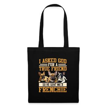 French Bulldog Lover a demandé à Dieu de m’envoyer - Sac en tissu - noir - Devant
