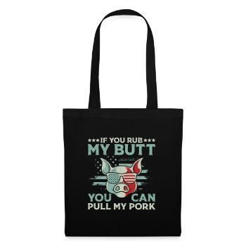 Barbecues If you Rub my Butt You Can Pull my Pork - Tote Bag - black - Front