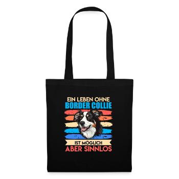 Border Collie EIN LEBEN OHNE BORDER COLLIE SINNLOS - Stoffbeutel - Schwarz - Vorne