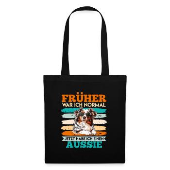 Aussie FRÜHER WAR ICH NORMAL HABE JETZT EINEN - Stoffbeutel - Schwarz - Vorne