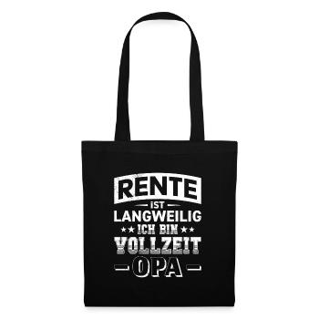 RENTE IST LANGWEILIG ICH BIN VOLLZEIT OPA Lustig - Stoffbeutel - Schwarz - Vorne