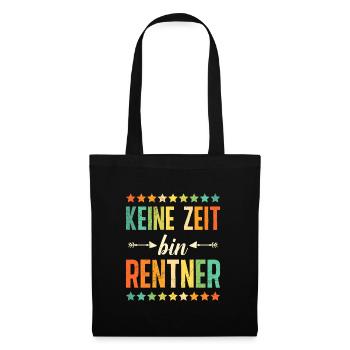 Ruhestand KEINE ZEIT BIN RENTNER Lustiges - Stoffbeutel - Schwarz - Vorne