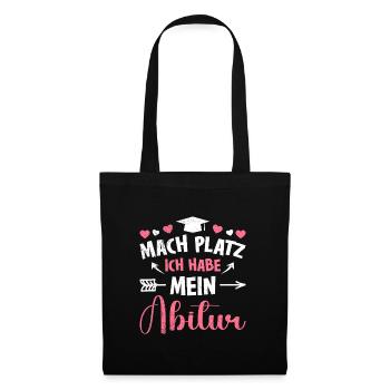 Mädchen MACH PLATZ ICH HABE ABITUR Lustiges - Stoffbeutel - Schwarz - Vorne