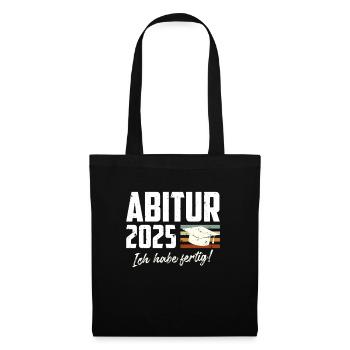 ABITUR 2025 ICH HABE FERTIG Abiturient Lustiges - Stoffbeutel - Schwarz - Vorne