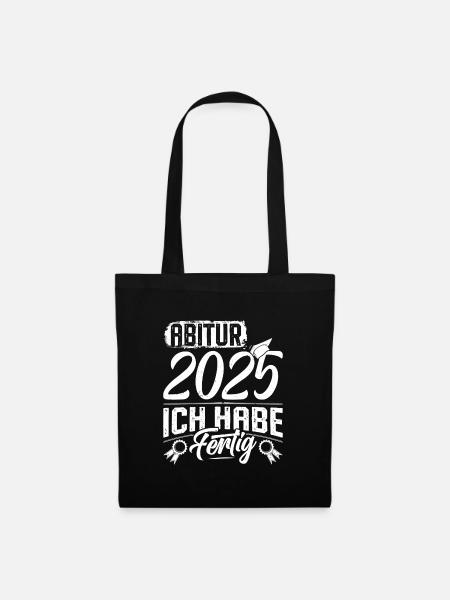 ABITUR 2025 ICH HABE FERTIG Abi Geschafft Lustig - Stoffbeutel - Schwarz