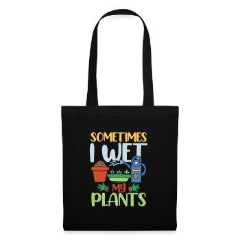 SOMETIMES I WET MY PLANTS - Stoffbeutel - Schwarz - Vorne
