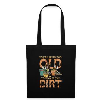 You're Never Too Old To Play In The Dirt - Tote Bag - black - Front