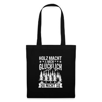 Holz macht mich glücklich - Du nicht so - Stoffbeutel - Schwarz - Vorne