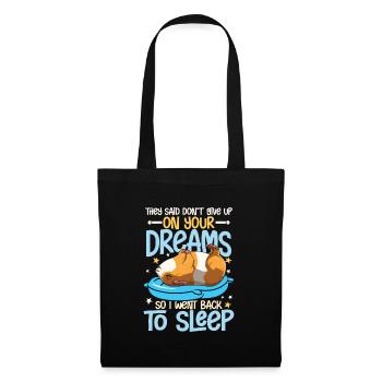 They Said Don't Give Up On Your Dreams - Stoffbeutel - Schwarz - Vorne