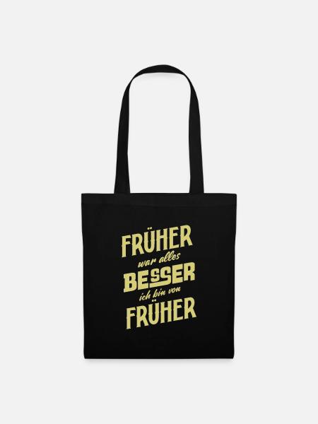 Früher war alles Besser ich bin von Früher Spruch - Stoffbeutel - Schwarz