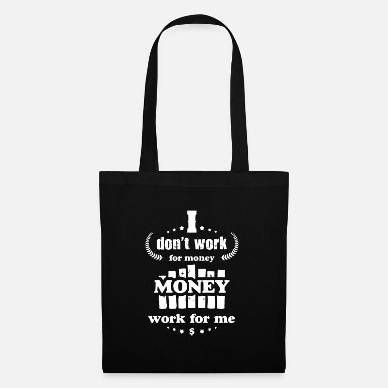 I dont work for Money Funny Money Quotes - Stoffbeutel - Schwarz