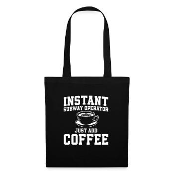 Instant subway driver just add coffee - Tote Bag - black - Front