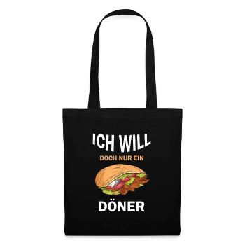 Ich will doch nur ein Döner lustige Döner Sprüche - Stoffbeutel - Schwarz - Vorne