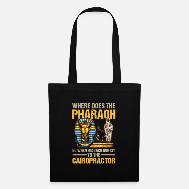 Where Does The Pharaoh Go To The Cairopractor - Stoffbeutel - Schwarz