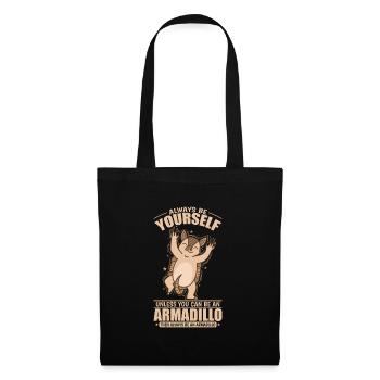 Always be Yourself unless you can be an Armadillo - Stoffbeutel - Schwarz - Vorne