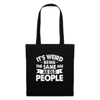 It's Weird Being The Same Age As Old People - Tote Bag - black - Front