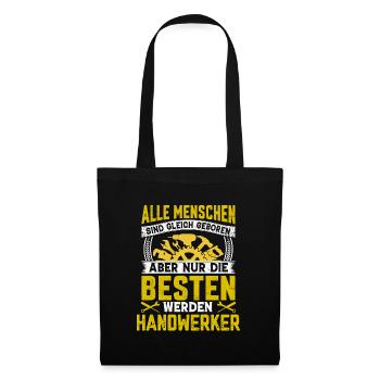 Nur die besten werden Handwerker Sprüche - Stoffbeutel - Schwarz - Vorne