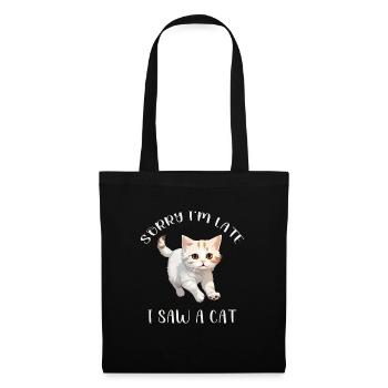 Sorry I'm too late I saw a Cat funny Cats Sayings - Tote Bag - black - Front