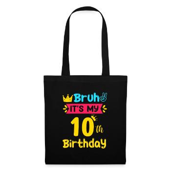 Bruh It s My 10th Birthday 10 Years old - Stoffbeutel - Schwarz - Vorne