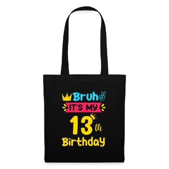 Bruh It s My 13th Birthday 13 Years old - Stoffbeutel - Schwarz - Vorne