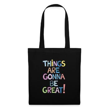 Motivation Things Are Gonna Be Great - Stoffbeutel - Schwarz - Vorne