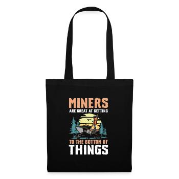 Miners Are Great Getting To The Bottom Of Things - Stoffbeutel - Schwarz - Vorne