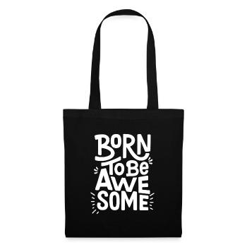 Born to be Awesome geboren um Cool zu sein Spruch - Stoffbeutel - Schwarz - Vorne