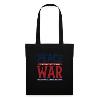 Peace is not only better than war, but infinitely - Tote Bag - black - Front