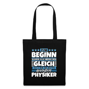 Zum Beginn gleich die besten wurden Physiker - Stoffbeutel - Schwarz - Vorne