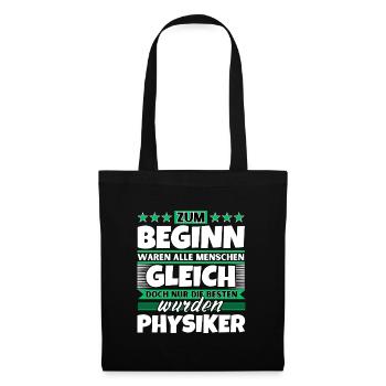 Zum Beginn gleich die besten wurden Physiker - Stoffbeutel - Schwarz - Vorne