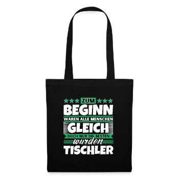 Zum Beginn gleich die besten wurden Tischler - Stoffbeutel - Schwarz - Vorne