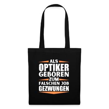Optiker im falschen Job gelandet - Stoffbeutel - Schwarz - Vorne
