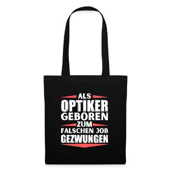 Optiker im falschen Job gelandet - Stoffbeutel - Schwarz - Vorne