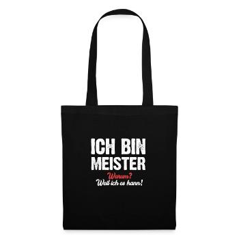 Ich bin Meister warum? Weil ich es kann! - Stoffbeutel - Schwarz - Vorne