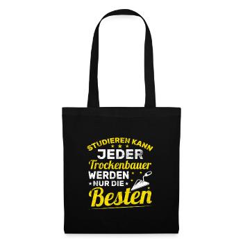 Studieren kann jeder Trockenbauer nur die besten - Stoffbeutel - Schwarz - Vorne
