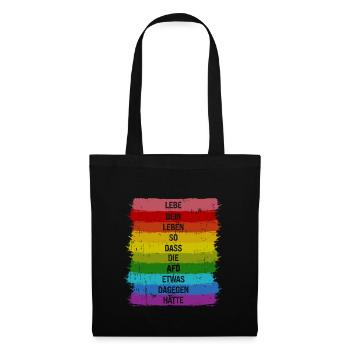 Lebe so dass die AFD was dagegen hätte Pride LGBT - Stoffbeutel - Schwarz - Vorne