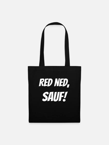 Red ned, sauf! - Stoffbeutel - Schwarz