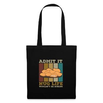 Admit It Funny Nug Life Pun For A Chicken Nuggets - Tote Bag - black - Front