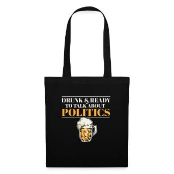 Drunk And Ready To Talk Politics Funny Drinking - Tote Bag - black - Front