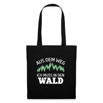Aus dem Weg Ich muss in den Wald Förster Geschenk - Stoffbeutel - Schwarz - Vorne