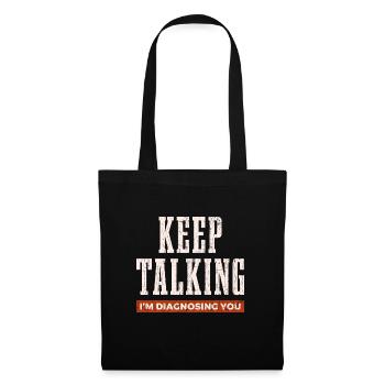 Keep Talking I'm Diagnosing You Psychology Funny G - Tote Bag - black - Front