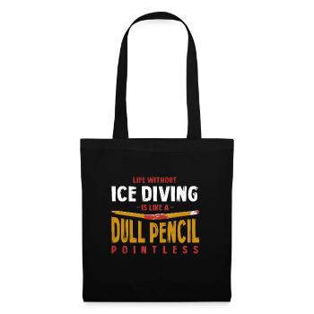 Life Without Ice Diving Is Like a Dull Pencil - Tote Bag - black - Front