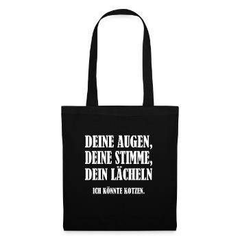 Deine Augen deine Stimme dein Lächeln Kotzen - Stoffbeutel - Schwarz - Vorne