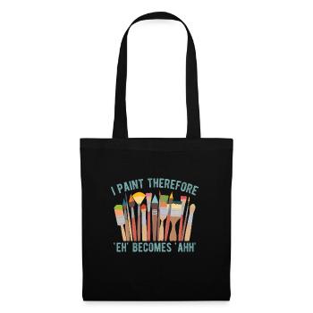 Artist Painter Graphic I Paint Therefore Art Gifts - Stoffbeutel - Schwarz - Vorne