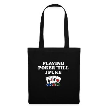 Playing Poker 'till I Puke Poker Player Hobby - Stoffbeutel - Schwarz - Vorne