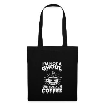 Not A Ghoul Just Like Coffee Kaffe Shirt - Stoffbeutel - Schwarz - Vorne