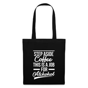 To the side coffee - this is a job for alcohol! - Tote Bag - black - Front